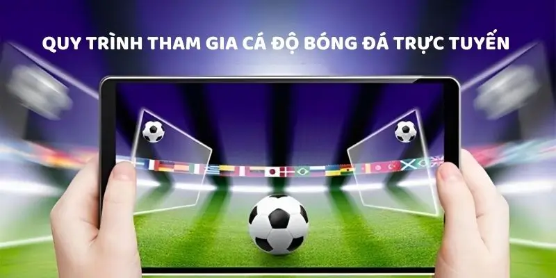 quy-trinh-ca-do-bong-da-truc-tuyen