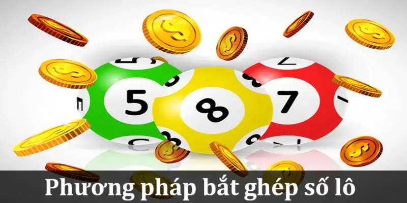 tong-hop-phuong-phap-bat-ghep-so-lo-sieu-chuan